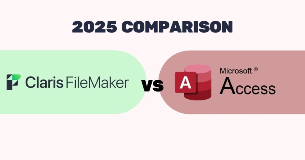 FileMaker vs Microsoft Access：2025 年实用对比